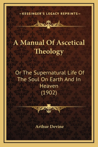 Manual Of Ascetical Theology
