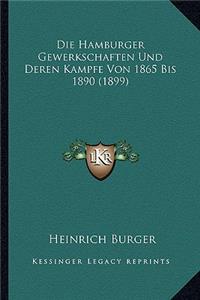 Die Hamburger Gewerkschaften Und Deren Kampfe Von 1865 Bis 1890 (1899)