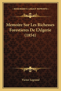 Memoire Sur Les Richesses Forestieres De L'Algerie (1854)