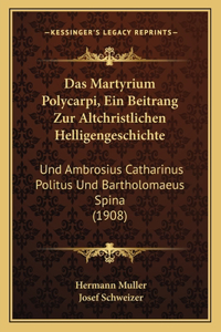 Das Martyrium Polycarpi, Ein Beitrang Zur Altchristlichen Helligengeschichte
