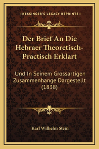 Der Brief An Die Hebraer Theoretisch-Practisch Erklart