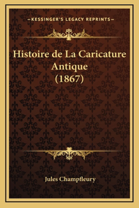 Histoire de La Caricature Antique (1867)