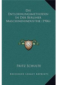 Entlohnungsmethoden In Der Berliner Maschinenindustrie (1906)