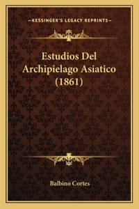 Estudios Del Archipielago Asiatico (1861)