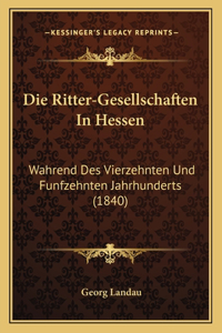 Die Ritter-Gesellschaften In Hessen