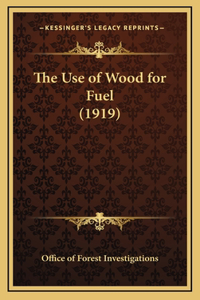 The Use of Wood for Fuel (1919)