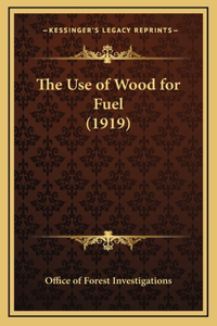 The Use of Wood for Fuel (1919)