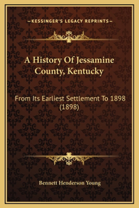 History Of Jessamine County, Kentucky: From Its Earliest Settlement To 1898 (1898)