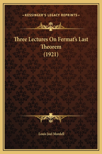 Three Lectures On Fermat's Last Theorem (1921)