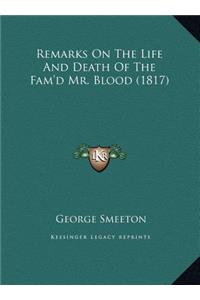 Remarks On The Life And Death Of The Fam'd Mr. Blood (1817)