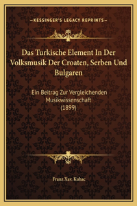 Das Turkische Element In Der Volksmusik Der Croaten, Serben Und Bulgaren