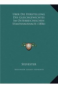 Uber Die Herstellung Des Gleichgewichtes Im Osterreichischen Staatshaushalte (1856)