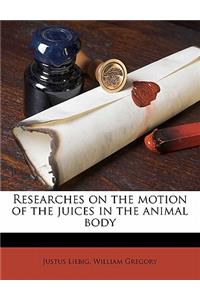 Researches on the Motion of the Juices in the Animal Body