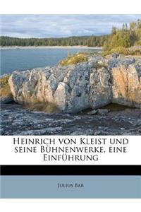Heinrich Von Kleist Und Seine Buhnenwerke, Eine Einfuhrung