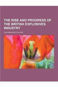 The Rise and Progress of the British Explosives Industry