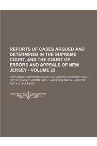 Reports of Cases Argued and Determined in the Supreme Court, and the Court of Errors and Appeals of New Jersey (Volume 22 )