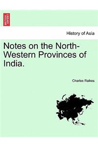 Notes on the North-Western Provinces of India.