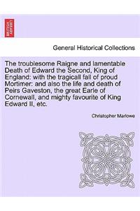 Troublesome Raigne and Lamentable Death of Edward the Second, King of England
