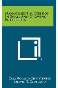 Management Succession in Small and Growing Enterprises