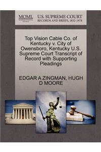 Top Vision Cable Co. of Kentucky V. City of Owensboro, Kentucky U.S. Supreme Court Transcript of Record with Supporting Pleadings