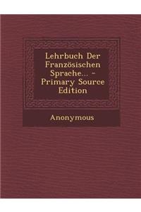 Lehrbuch Der Franzosischen Sprache...