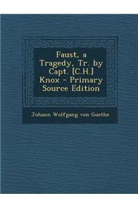 Faust, a Tragedy, Tr. by Capt. [c.H.] Knox