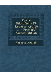 Opere Filosofiche de Roberto Ardigo ...