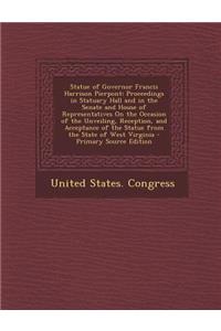 Statue of Governor Francis Harrison Pierpont: Proceedings in Statuary Hall and in the Senate and House of Representatives on the Occasion of the Unveiling, Reception, and Acceptance of the Statue from the State of West Virginia