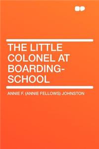 The Little Colonel at Boarding-School