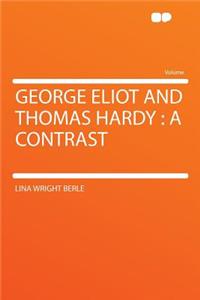 George Eliot and Thomas Hardy: A Contrast