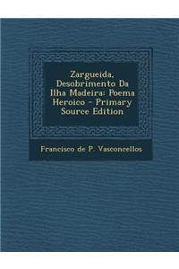 Zargueida, Desobrimento Da Ilha Madeira: Poema Heroico