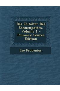 Das Zeitalter Des Sonnengottes, Volume 1