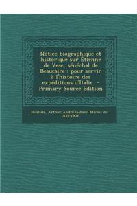 Notice Biographique Et Historique Sur Etienne de Vesc, Senechal de Beaucaire