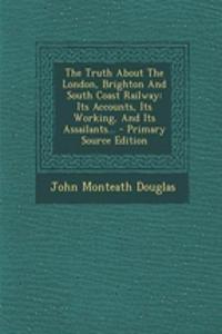 The Truth about the London, Brighton and South Coast Railway
