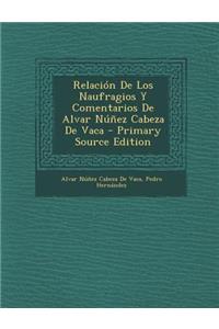 Relación de Los Naufragios Y Comentarios de Alvar Núñez Cabeza de Vaca