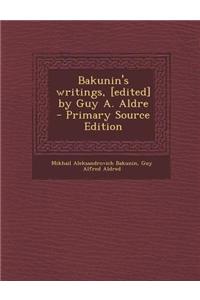 Bakunin's Writings, [Edited] by Guy A. Aldre