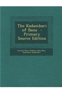 The Kadambari of Bana - Primary Source Edition