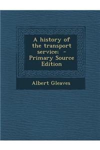 A History of the Transport Service; - Primary Source Edition