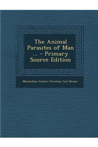 The Animal Parasites of Man ...