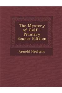 The Mystery of Golf - Primary Source Edition