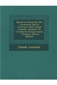 Épreuves Générales Des Caracteres Qui Se Trouvent Chez Claude Lamesle, Fondeur De Caracteres D'imprimerie