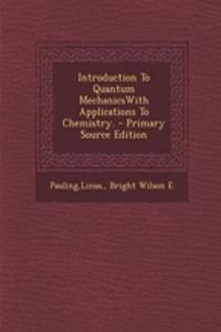 Introduction to Quantum Mechanicswith Applications to Chemistry.