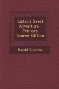 Lister's Great Adventure - Primary Source Edition