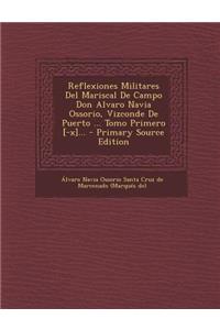 Reflexiones Militares Del Mariscal De Campo Don Alvaro Navia Ossorio, Vizconde De Puerto ... Tomo Primero [-x]... - Primary Source Edition