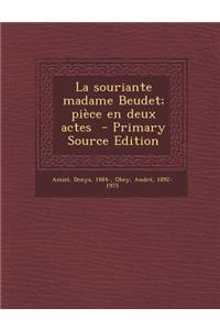 La souriante madame Beudet; pièce en deux actes - Primary Source Edition