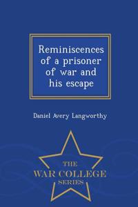 Reminiscences of a Prisoner of War and His Escape - War College Series