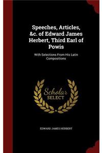 Speeches, Articles, &c. of Edward James Herbert, Third Earl of Powis