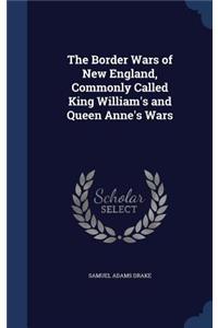 The Border Wars of New England, Commonly Called King William's and Queen Anne's Wars