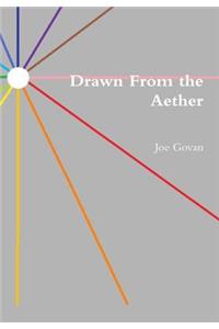 Drawn From the Aether