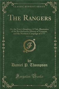 The Rangers, Vol. 1 of 2: Or, the Tory's Daughter; A Tale, Illustrative of the Revolutionary History of Vermont, and the Northern Campaign of 17